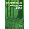 KNYGA Dunn Mike 15 Short Walks in the Forest of Dean