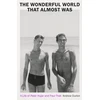 KNYGA Durbin, Andrew Wonderful World that Almost Was: A Life of Peter Hujar and Paul Thek