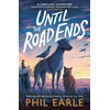 KNYGA Earle, Phil Until the Road Ends: From the bestselling author of When the Sky Falls