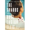 KNYGA Easton Ellis, Bret Shards: Bret Easton Ellis. The Sunday Times Bestselling New Novel from the Author of AMERICAN PSYCHO