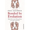 KNYGA Eastwick, Paul Bonded by Evolution: What We’ve Got Wrong About Love and Connection