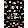 KNYGA Editors of Chartwell Books 3,001 Would You Rather Questions: Ponder, Debate, Inspire, and Inquire with these Provocative Prompts