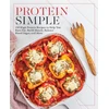 KNYGA Editors of Fair Winds Press Protein Simple: 150 High-Protein Recipes to Help You Burn Fat, Build Muscle, Balance Blood Sugar, and More
