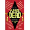 KNYGA Edwards, Martin Playing Dead: Short Stories by Members of the Detection Club