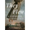 KNYGA Eire, Carlos M. N. They Flew: A History of the Impossible