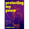 KNYGA Elizabeth Leiba Protecting My Peace, Embracing Inner Beauty and Ancestral Power (African American Home Remedies, Gift for Young Professional Women)