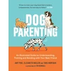 KNYGA Elizabeth Mullen Dog Parenting, An Illustrated Guide to Understanding, Training and Bonding with Your Best Friend