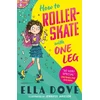 KNYGA Ella Dove How To Roller-Skate with One Leg, a funny, uplifting story about friendship and living your best life
