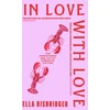 KNYGA Ella Risbridger In Love with Love, The Persistence and Joy of Romantic Fiction