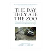 KNYGA Ellery, James Day They Ate The Zoo: Despatches from Sierra Leone and the Democratic Republic of Congo