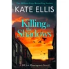 KNYGA Ellis, Kate Killing in the Shadows: The brand new book in the DI Joe Plantagenet crime series