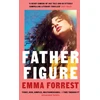 KNYGA Emma Forrest Father Figure, A thrilling coming-of-age story and the perfect hot, sultry summer read
