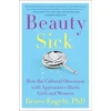 KNYGA Engeln, Renee, PhD Beauty Sick: How the Cultural Obsession with Appearance Hurts Girls and Women