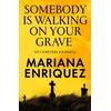 KNYGA Enriquez, Mariana Somebody Is Walking on Your Grave: My Cemetery Journeys