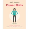 KNYGA Erickson, Juliet Power Skills: A masterclass for women in body language and communication