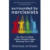 KNYGA Erikson, Thomas Surrounded by Narcissists: Or, How to Stop Other People's Egos Ruining Your Life