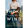 KNYGA Kelli Estes Estes Kelli Smoke on the Wind: A Novel