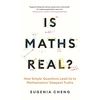 KNYGA Eugenia Cheng Is Maths Real?, How Simple Questions Lead Us to Mathematics’ Deepest Truths