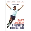 KNYGA Evans Chris Gary Lineker: A Portrait of a Football Icon: ‘AN ESSENTIAL READ’ FourFourTwo