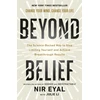 KNYGA Eyal, Nir; Li, Julie Beyond Belief: The Science-Backed Way to Stop Limiting Yourself and Achieve Extraordinary Results
