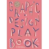 KNYGA Farina, Aurelien; Cure, Sophie Graphic Design Play Book Second Edition: An Exploration of Visual Thinking