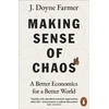 KNYGA Farmer, J. Doyne Making Sense of Chaos: A Better Economics for a Better World