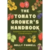 KNYGA Farrell, Holly Tomato Grower's Handbook: Everything you need to know, from seed to harvest and beyond