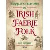 KNYGA Farrelly, John Farrelly’s Field Guide to Irish Faerie Folk