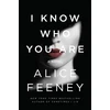 KNYGA Feeney, Alice I Know Who You Are: A Novel