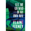 KNYGA Feeney, Elaine Let Me Go Mad in My Own Way