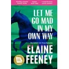 KNYGA Feeney, Elaine Let Me Go Mad in My Own Way