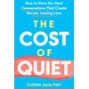 KNYGA Fehr, Colette Jane Cost of Quiet: How to Have the Hard Conversations That Create Secure, Lasting Love