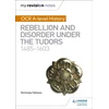 KNYGA Fellows, Nicholas My Revision Notes: OCR A-level History: Rebellion and Disorder under the Tudors 1485-1603