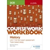 KNYGA Fellows, Nicholas; Wells, Mike OCR A-level History Coursework Workbook: Unit Y100 Non exam assessment: Topic based essay