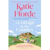 KNYGA Fforde, Katie Cottage in the Country: The new uplifting and heartwarming Sunday Times bestseller and perfect holiday read