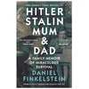 KNYGA Finkelstein, Daniel Hitler, Stalin, Mum and Dad: A Family Memoir of Miraculous Survival