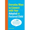 KNYGA Fiona Biggar Everyday Ways to Connect with Your Adopted or Fostered Child