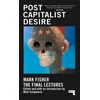 KNYGA Fisher, Mark Postcapitalist Desire: The Final Lectures