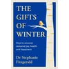 KNYGA Fitzgerald, Dr Stephanie Gifts of Winter: how to uncover seasonal joy, health and happiness