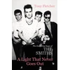 KNYGA Fletcher, Tony Light That Never Goes Out: The Enduring Saga of the Smiths