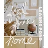 KNYGA Ford, Leanne Feel Free Home: The Art of Freethinking Design