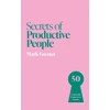 KNYGA Forster, Mark Secrets of Productive People: 50 Unmissable Productivity Insights