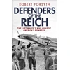 KNYGA Forsyth, Robert Defenders of the Reich: The Luftwaffe’s War Against America’s Bombers