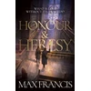 KNYGA Francis, Max Honour &amp; Heresy