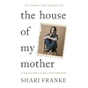 KNYGA Franke Shari House of My Mother: The Sunday Times bestselling memoir about a daughter's quest for freedom
