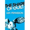 KNYGA Fransson, Lisa The Shape of Guilt