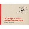 KNYGA Matthew Frederick Frederick, Matthew (Registered Architect) 101 Things I Learned in Architecture School