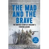 KNYGA Freeman, Colin Mad and the Brave: The Untold Story of Ukraine’s Foreign Legion