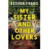 KNYGA Freud, Esther My Sister and Other Lovers: A captivating coming-of-age novel about love, sisterhood and secrets
