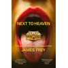 KNYGA Frey, James Next to Heaven: The PROVOCATIVE new novel from BESTSELLING author of A Million Little Pieces
